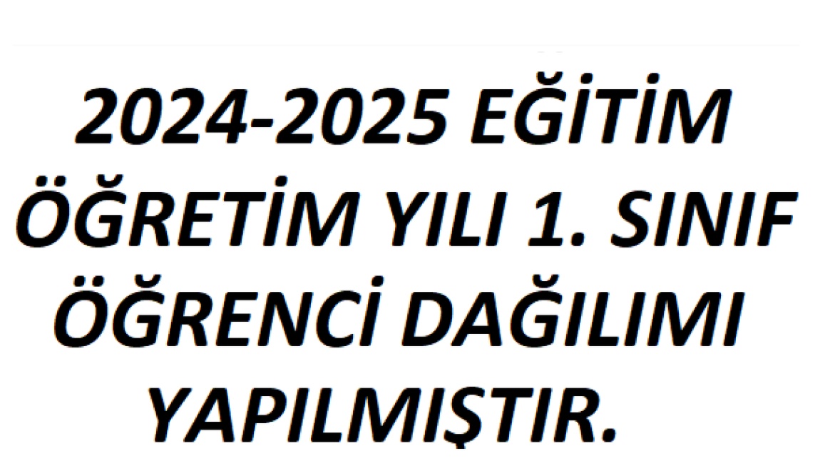 2024 /2025 EĞİTİM ÖĞRETİM YILI 1. SINIF ÖĞRENCİ LİSTELERİNE AŞAĞIDAKİ BAĞLANTIDAN ULAŞABİLİRSİNİZ.